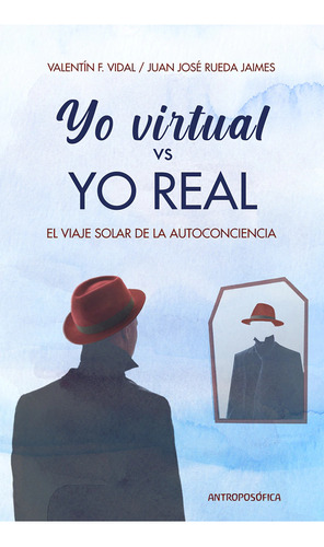 Yo Virtual Vs Yo Real, De Juan Jose Rueda Jaimes / Valentin Vidal. Editorial Antroposofica, Tapa Blanda En Español, 2023