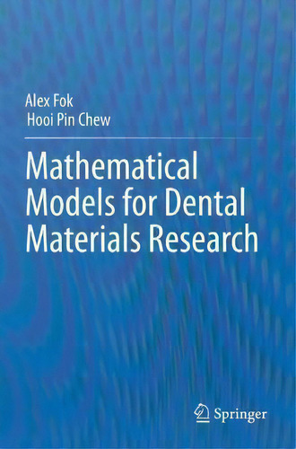 Mathematical Models For Dental Materials Research, De Alex Fok., Vol. 1. Editorial Springer Nature Switzerland Ag, Tapa Blanda En Inglés