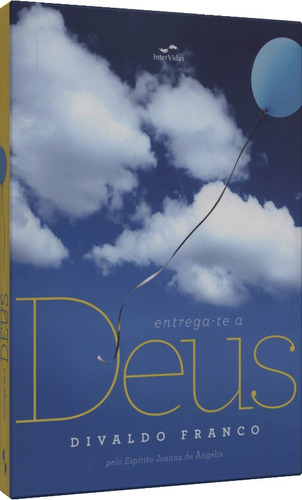 Imagem 1 de 1 de Entrega-te a Deus (Premium), de Franco, Divaldo. Editora Instituto Candeia, capa mole em português, 2010