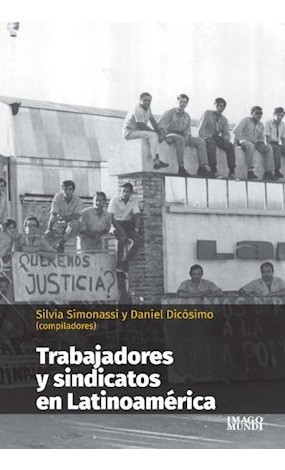 Trabajadores Y Sindicatos En Latinoamerica - Simonassi, Dico