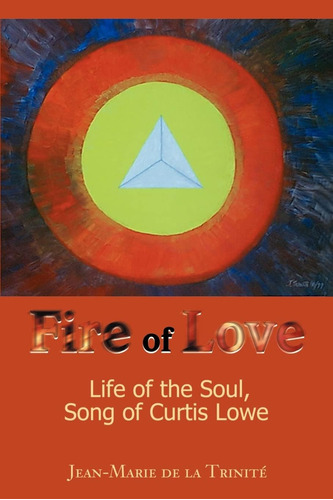 Libro:  Fire Of Love: Life Of The Soul, Song Of Curtis Lowe