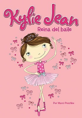 Kylie Jean Reina Del Baile - Marci Peschke - Latinbooks