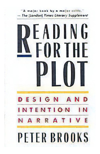 Reading For The Plot : Design And Intention In Narrative, De Peter Brooks. Editorial Harvard University Press, Tapa Blanda En Inglés