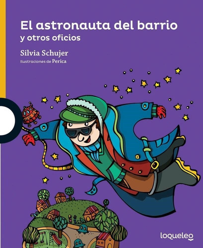 El Astronauta Del Barrio - Schujer - Loqueleo