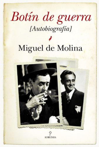 Botín de guerra (Memorias y biografías), de de Molina, Miguel. Editorial Almuzara, tapa pasta dura, edición 1 en español