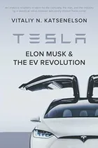 Comprar Book : Tesla, Elon Musk, And The Ev Revolution An In-depth.