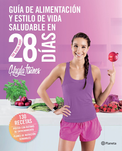 Guía de alimentación y estilo de vida saludable en 28 días: The Bikini Body, de Itsines, Kayla. Serie Cuerpo y Salud Editorial Planeta México, tapa blanda en español, 2018