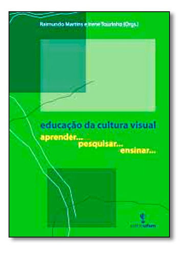 Educação Da Cultura Visual: Aprender ... Pesquisar... Ensi, De Raimundo Martins. Editora Ufsm, Capa Mole Em Português