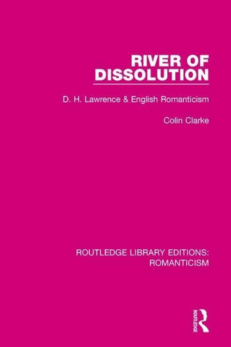 Libro: Río De Disolución: D. H. Lawrence Y El Romanticismo