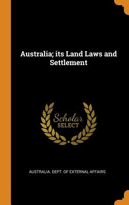 Libro Australia; Its Land Laws And Settlement - Australia...