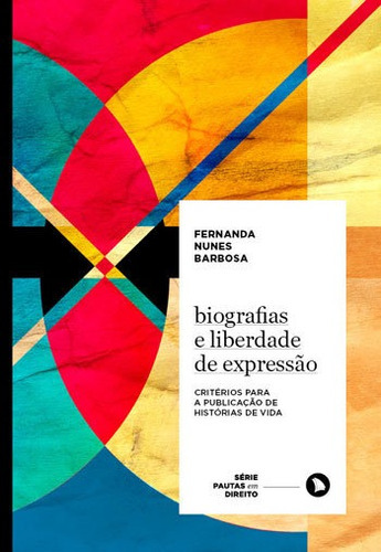 Biografias E Liberdade De Expressão: Critérios Para A Publicação De Histórias De Vida, De Barbosa, Fernanda Nunes. Editora Arquipelago, Capa Mole, Edição 1ª Edição - 2016 Em Português