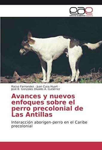 Libro: Avances Y Nuevos Enfoques Sobre Perro Precolonial&..