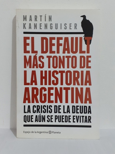 El Default Mas Tonto De La Historia Argentina M Kanenguiser