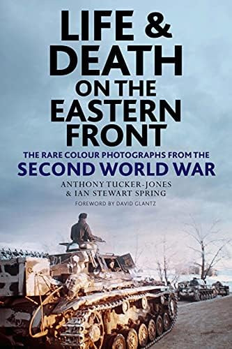 Libro: Life And Death On The Eastern Front: Rare Colour From