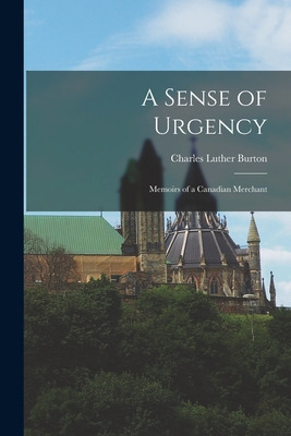 Libro A Sense Of Urgency; Memoirs Of A Canadian Merchant ...