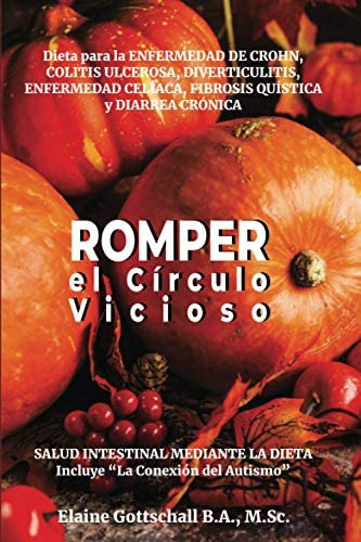 Romper El Círculo Vicioso: Salud Intestinal Mediante La Dieta (spanish Edition), De Gottschall, Elaine. Editorial Oem, Tapa Blanda En Español