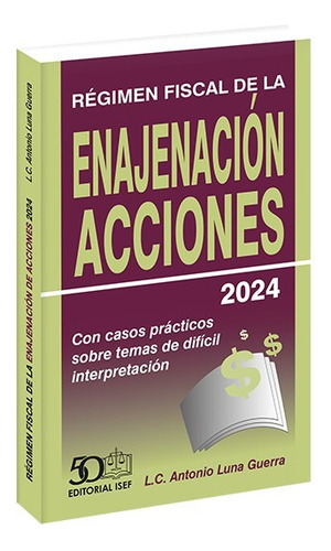Régimen Fiscal De La Enajenación De Acciones 2024, De L.c.y L.d. Antonio Luna Guerra., Vol. 18. Editorial Isef, Tapa Blanda, Edición 18 En Español, 2024