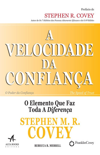 A velocidade da confiança: o elemento que faz toda a diferença, de Covey, Stephen M. R.. Starling Alta Editora E Consultoria  Eireli, capa mole em português, 2017