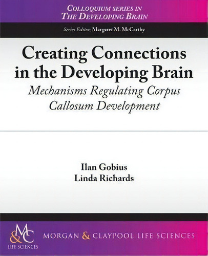 Creating Connections In The Developing Brain, De Linda Richards. Editorial Morgan Claypool Publishers, Tapa Blanda En Inglés