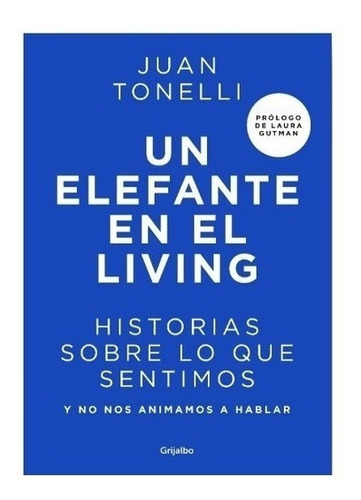 Un Elefante En El Living - Juan Tonelli - Grijalbo