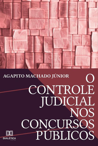 O Controle Judicial Nos Concursos Públicos, De Agapito Machado Júnior. Editorial Editora Dialetica, Tapa Blanda En Portugués