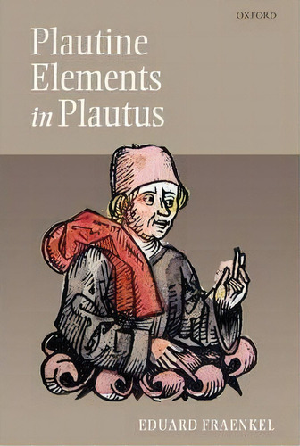 Plautine Elements In Plautus, De Eduard Fraenkel. Editorial Oxford University Press, Tapa Dura En Inglés