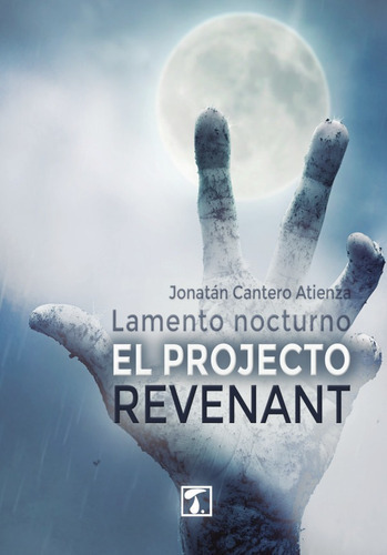 Proyecto Revenant, El, de Jonatan Cantero Atienza. Editorial Tandaia, tapa blanda en español, 2019