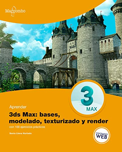 Aprender 3ds Max: Bases, Modelado, Texturizado Y Render: 1 (