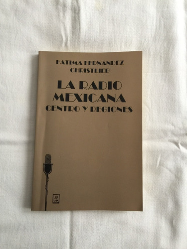 La Radio Mexicana. Centro Y Regiones, De Fátima Fernández