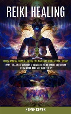 Libro Reiki Healing : Learn The Ancient Practice Of Reiki...