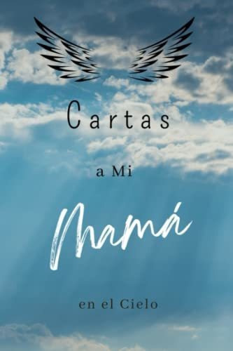 Libro : Cartas A Mi Mama En El Cielo Diario Para Ayudarte  