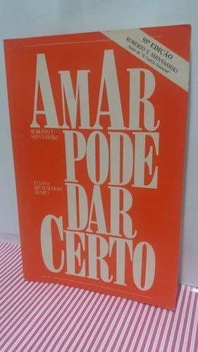 Livro Amar Pode Dar Certo 95ª Ed. - Roberto T. Shinyashiki