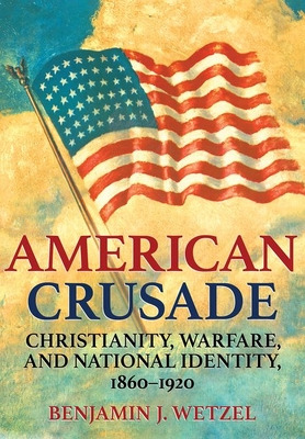 Libro American Crusade: Christianity, Warfare, And Nation...