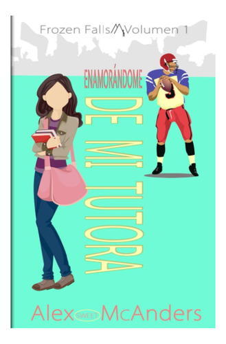 Libro: Enamorándome De Mi Tutora: Un Dulce Romance Universit
