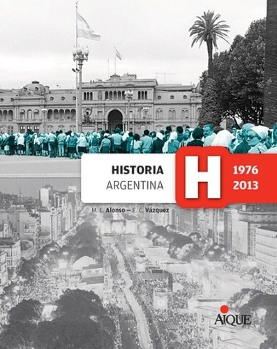 Historia Argentina 4 (1976-2013) - Aique - Proyectos De Pais