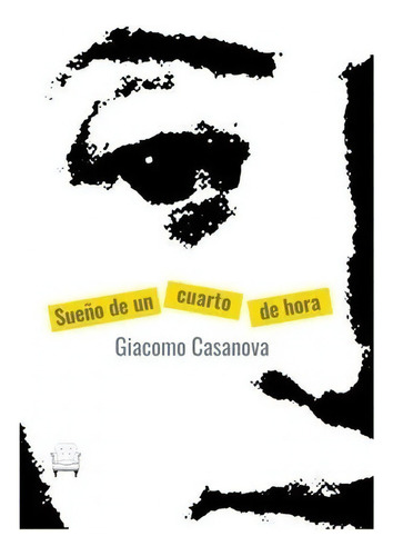 Sueño De Un Cuarto De Hora - Giacomo Casanova, De Casanova, Giacomo. Editorial Hiperborea Editores, Tapa Blanda En Español