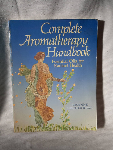 Complete Aromatherapy Handbook S Fischer Rizzi Sterling