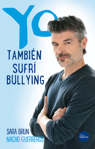 Yo También Sufrí Bullying, De Guerreros Nacho. Editorial Ediciones Versatil, S.l., Tapa Blanda En Español, 2017