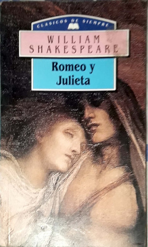 Romeo Y  Julieta. William Shakespeare. Clásicos De Siempre. 