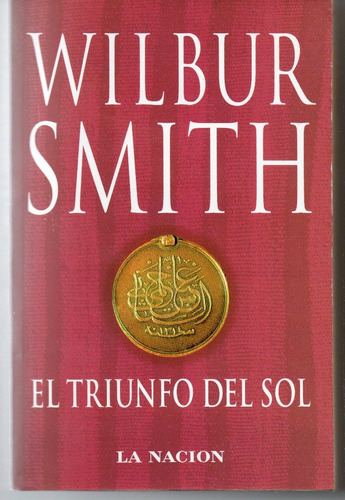 El Triunfo Del Sol / Wilbur Smith / La Nacion / Emece