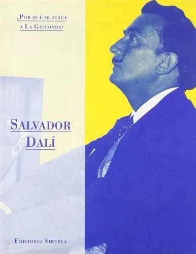 Por Que Se Ataca A La Gioconda?, De Salvador Dali. Editorial Siruela En Español