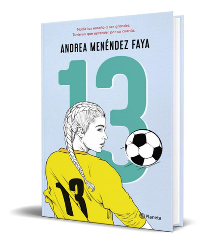 13, De Andrea Menendez Faya. Editorial Planeta, Tapa Blanda En Español, 2021