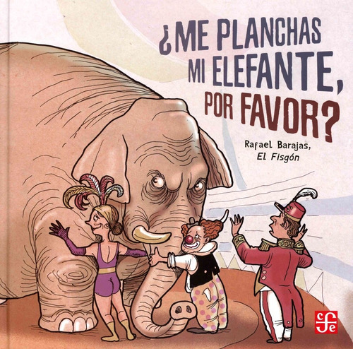 Me Planchas Mi Elefante, Por Favor? - Rafael Barajas
