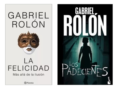 La Felicidad + Los Padecientes - Gabriel Rolón 