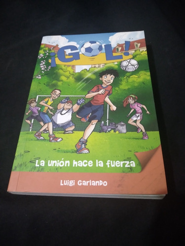 Libro Gol.... ¡gol!, La Union Hace La Fuerza