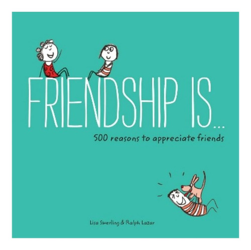 Friendship Is... - Lisa Swerling, Ralph Lazar. Ebs