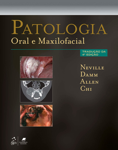 Patologia Oral e Maxilofacial, de Brad Neville. Editora Gen – Grupo Editorial Nacional Part S/A, capa mole em português, 2016