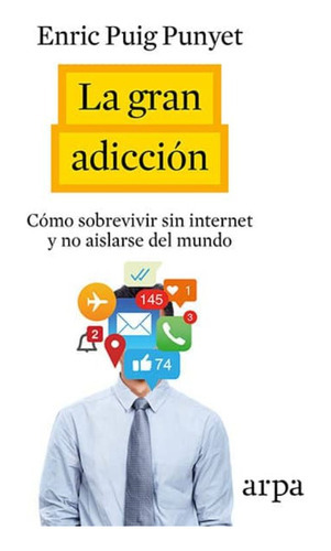 La Gran Adiccion, De Puig Punyet, Enric. Editorial Arpa Editores, Tapa Blanda En Español