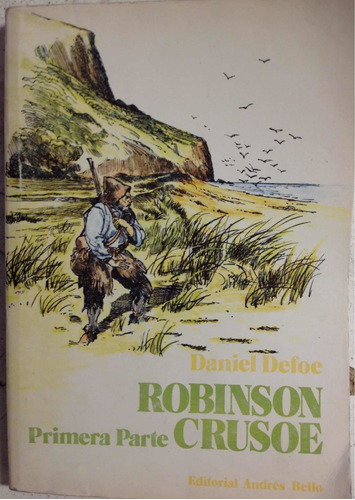 Robinson Crusoe Daniel Defoe Primera Parte Edi. Andrés Bello