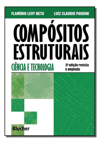 Compositos Estruturais: Compósitos Estruturais, De Levy Neto, Flaminio , Pardini, Luiz Claudio. Engenharia, Vol. Materiais. Editorial Blucher, Tapa Mole, Edición Materiais En Português, 20